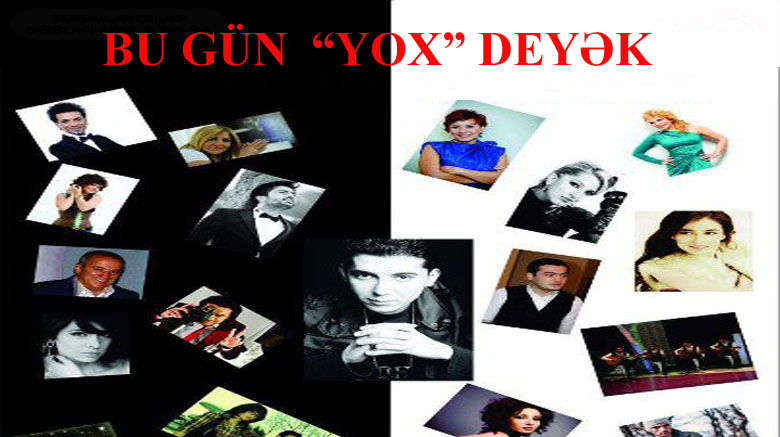 Sənətçilər “Bu gün YOX” dedilər
