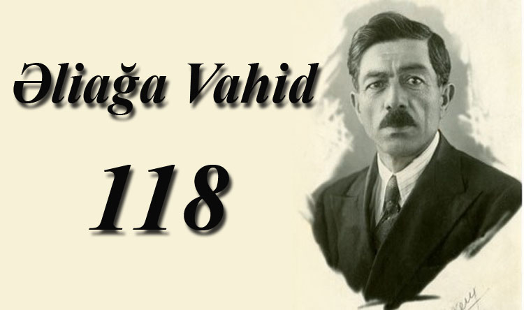Bu gün Əliağa Vahidin doğum günüdür