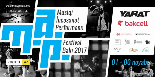 “YARAT” Müasir İncəsənət Məkanı ilk “M.A.P” Bakı İncəsənət Festivalını təqdim edir