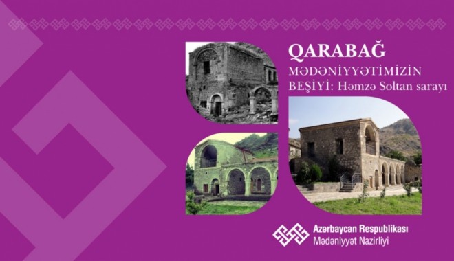 “Qarabağ – mədəniyyətimizin beşiyi”: Həmzə Soltan sarayı