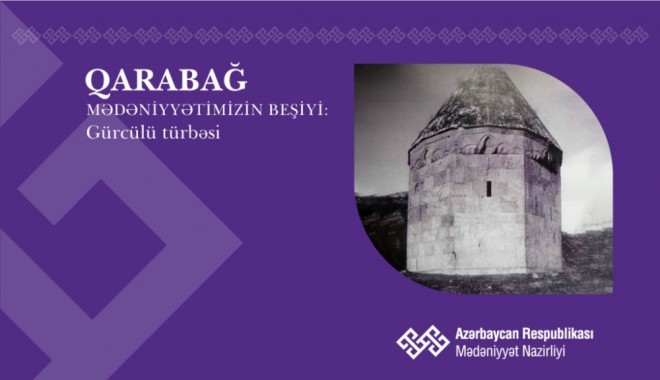 “Qarabağ – mədəniyyətimizin beşiyi”: Gürcülü türbəsi