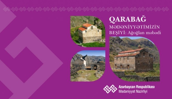 “Qarabağ – mədəniyyətimizin beşiyi”: Ağoğlan məbədi