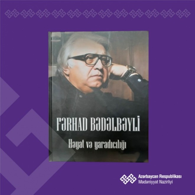 Fərhad Bədəlbəyli haqqında kitab nəşr olundu