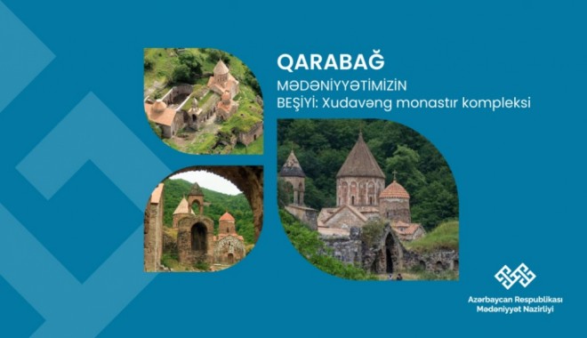 “Qarabağ – mədəniyyətimizin beşiyi”: Xudavəng monastır kompleksi