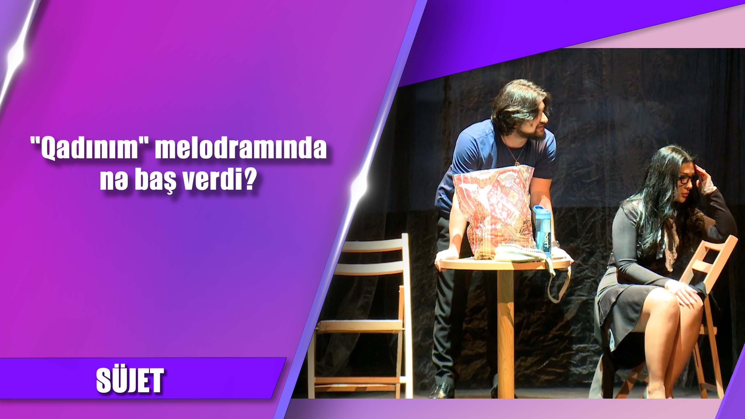 "Qadınım" melodramında nə baş verdi?