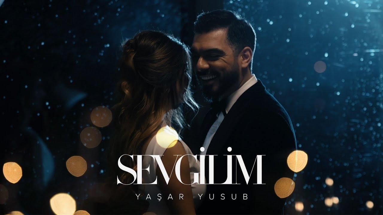 Yaşar Yusub "Sevgilim"
