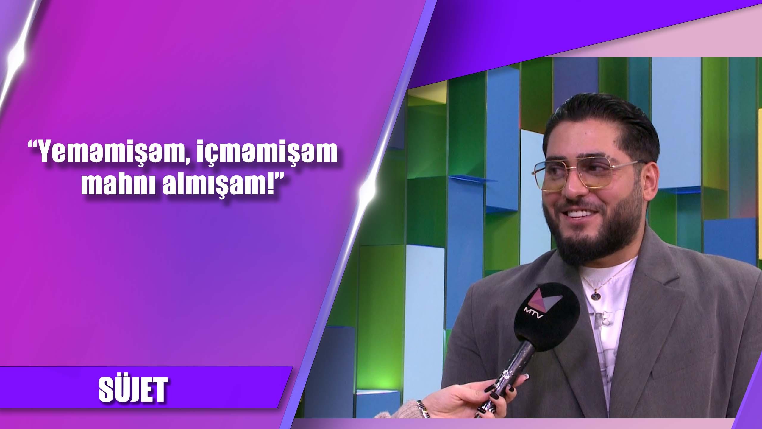 “Yeməmişəm, içməmişəm mahnı almışam!”